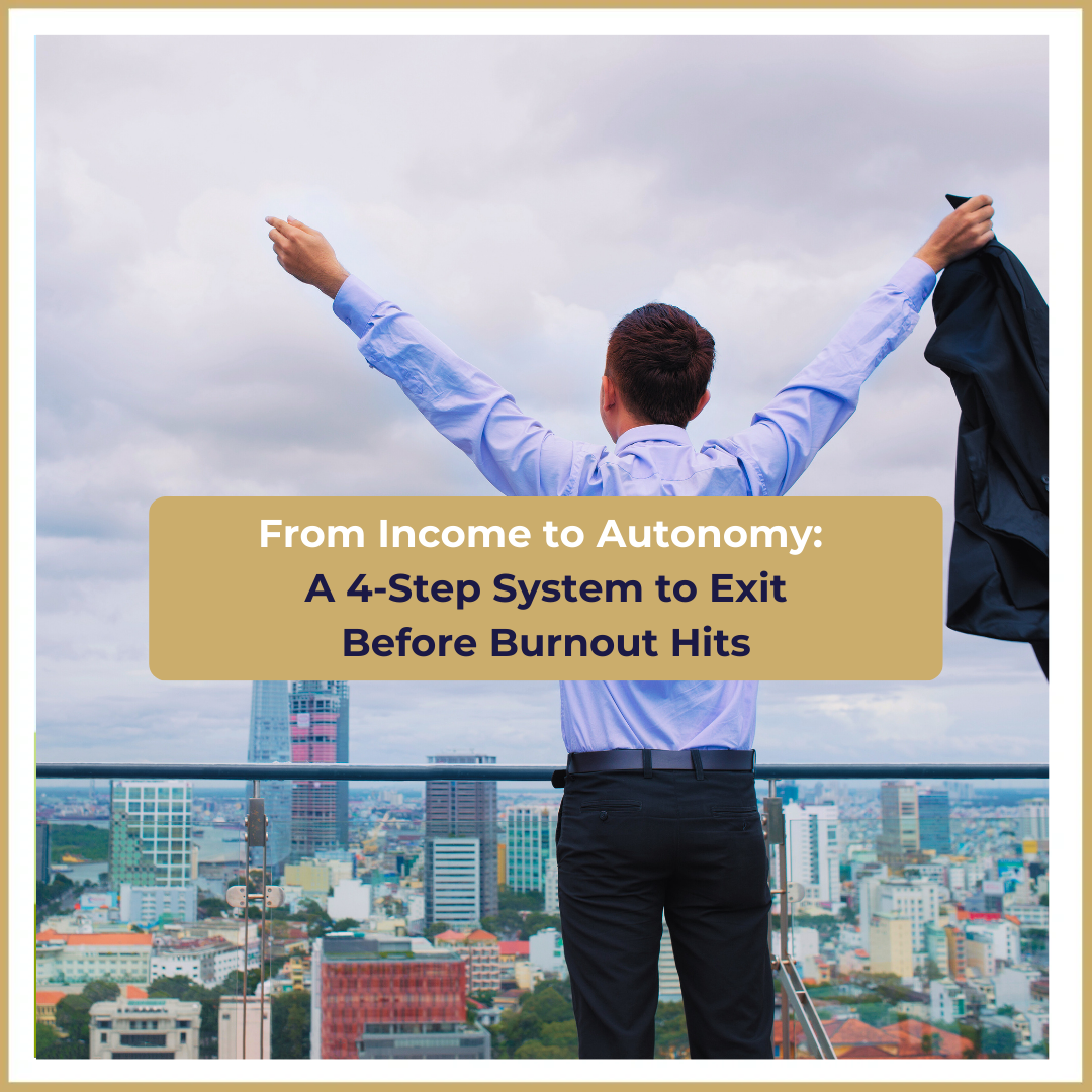 From Income to Autonomy: A 4-Step System to Exit Before Burnout Hits