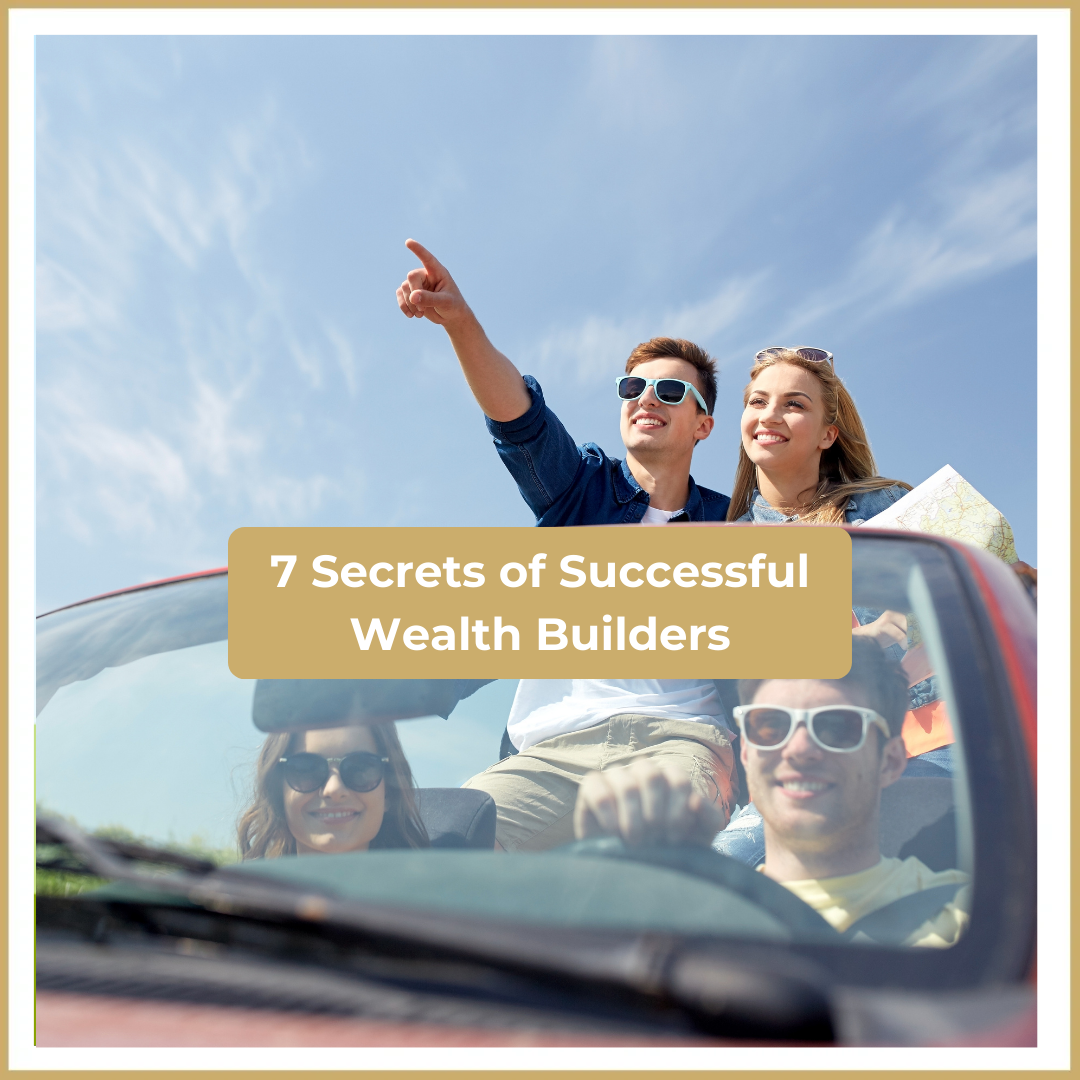 7 Secrets of Successful Wealth Builders