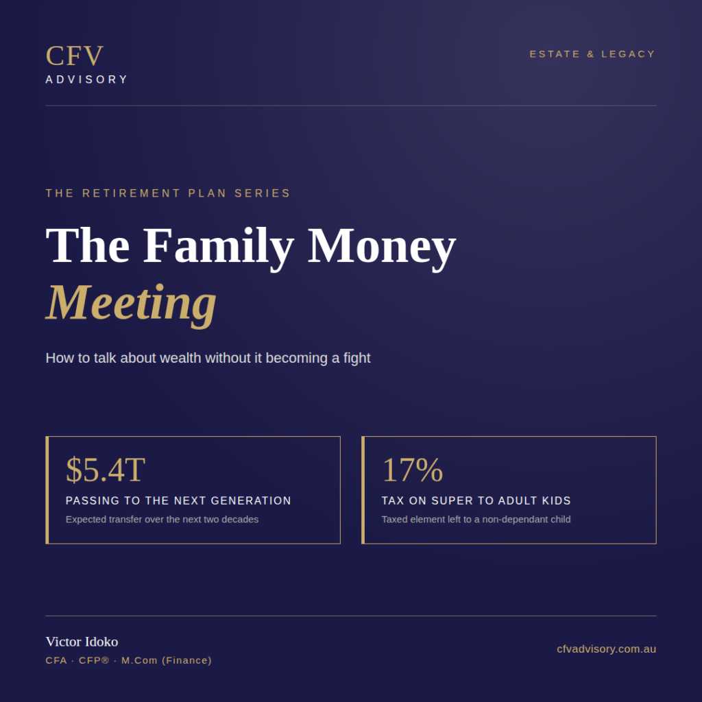 Family money meeting guide by Victor Idoko, CFV Advisory — the $5.4 trillion wealth transfer and the 17% tax on super left to adult children
