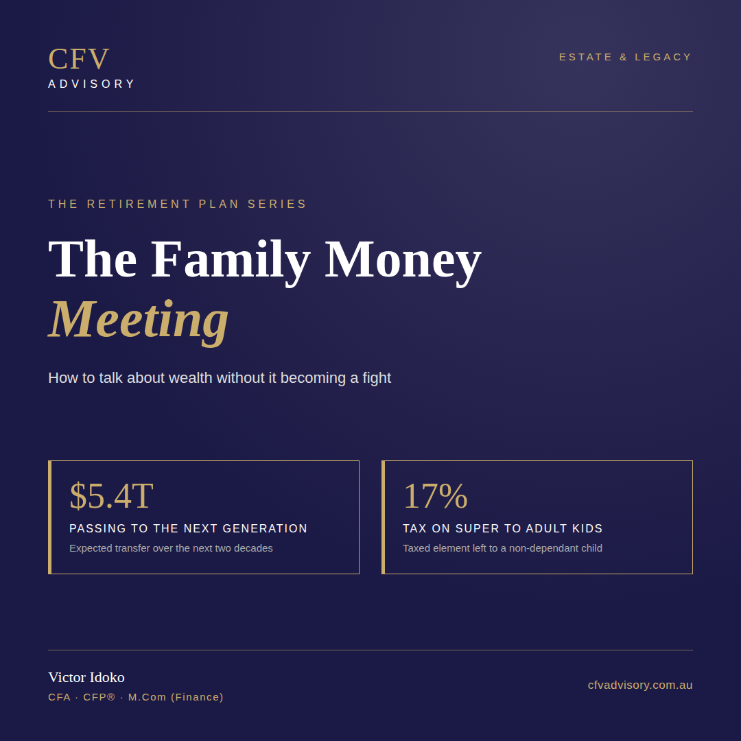 Family money meeting guide by Victor Idoko, CFV Advisory — the $5.4 trillion wealth transfer and the 17% tax on super left to adult children